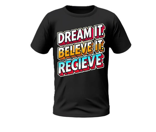 Dream Believe Recieve T-Shirt (Typo Edition) - Uniquelet